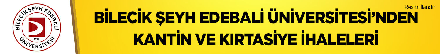 BİLECİK ŞEYH EDEBALİ ÜNİVERSİTESİ REKTÖRLÜĞÜ'NDEN İHALE İLANI