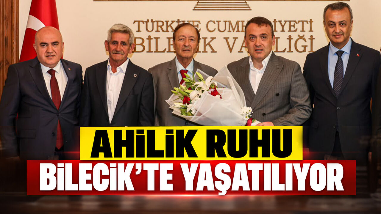 Ahilik Ruhu Bilecik’te Yaşatılıyor