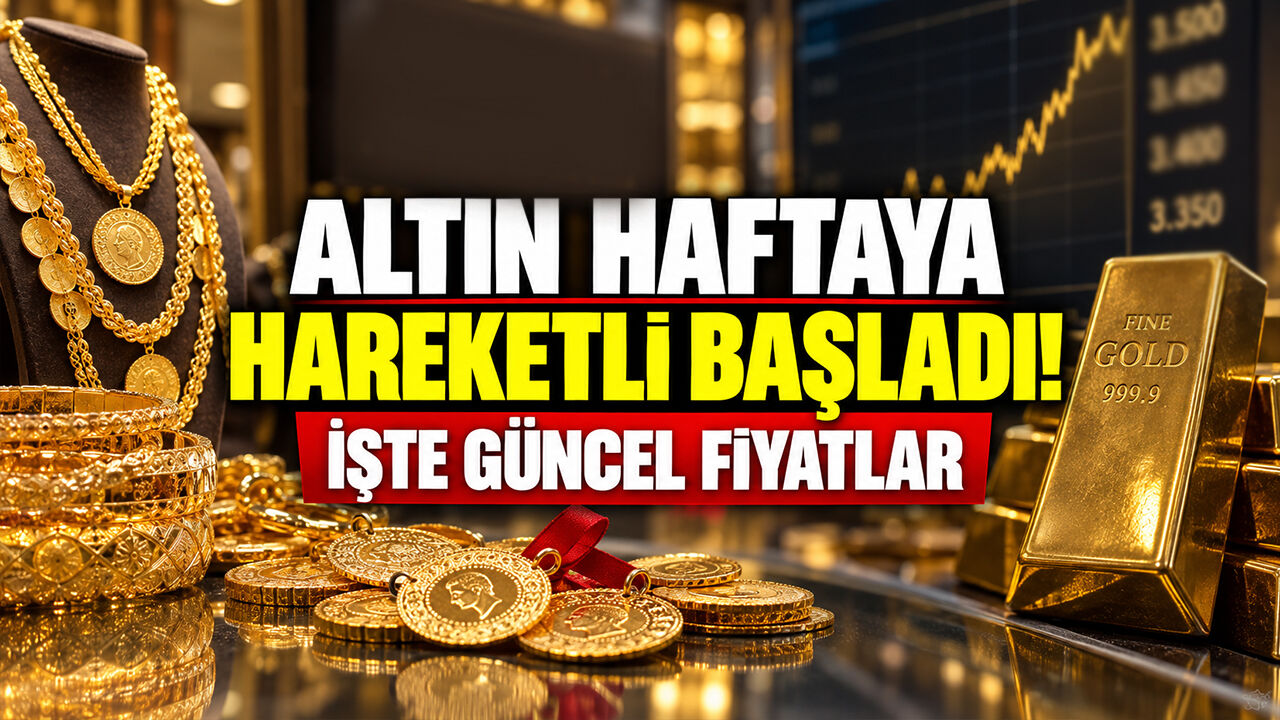 Altın haftaya hareketli başladı! İşte güncel fiyatlar