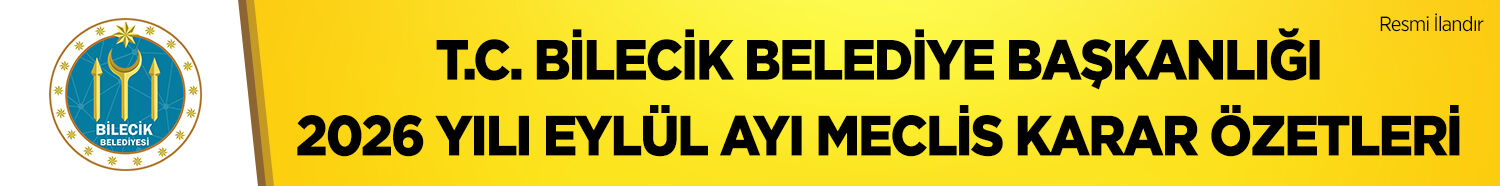 T.C. BİLECİK BELEDİYE BAŞKANLIĞI 2026 YILI EYLÜL AYI MECLİS KARAR ÖZETLERİ