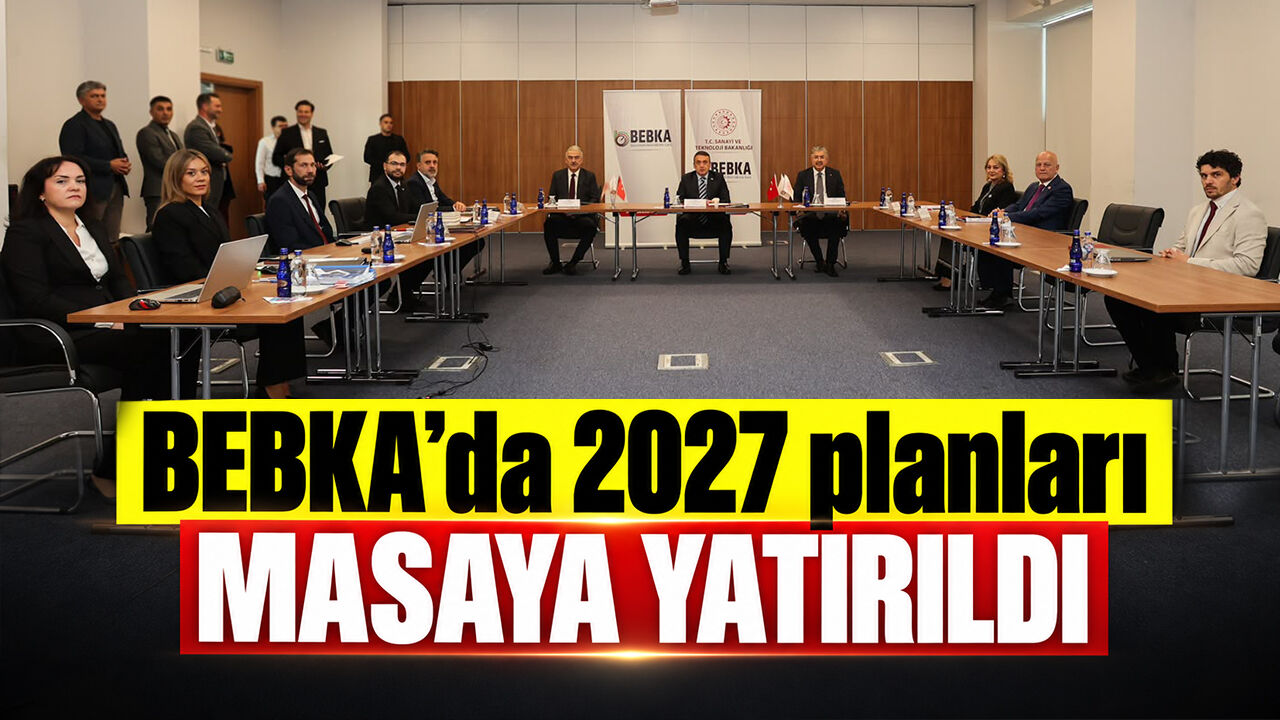 BEBKA’da 2027 planları masaya yatırıldı