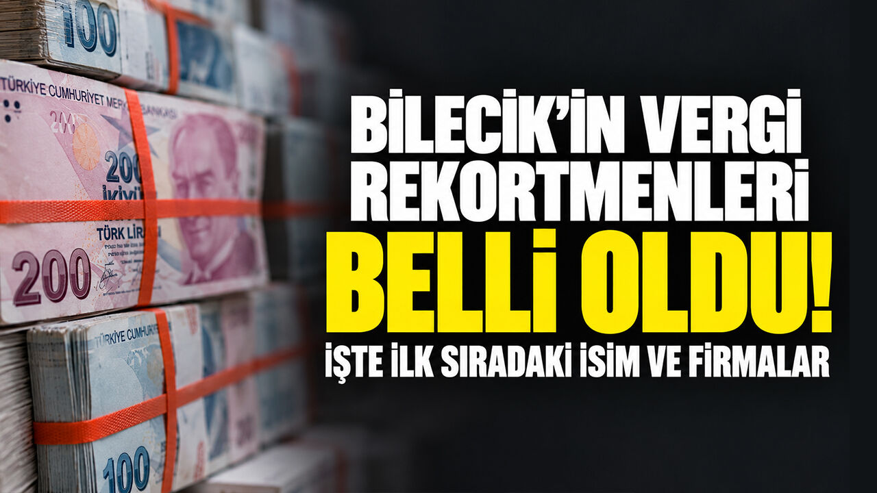 Bilecik’in Vergi Rekortmenleri Belli Oldu! İşte İlk Sıradaki İsim ve Firmalar