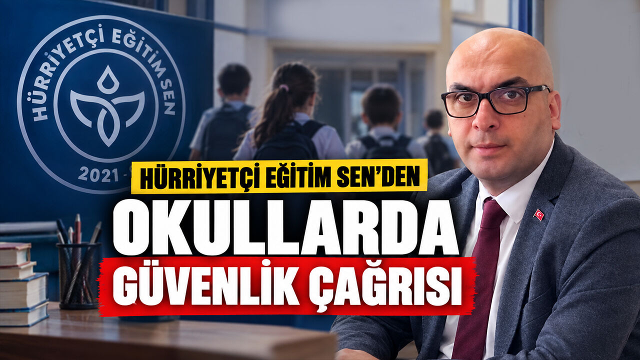 Hürriyetçi Eğitim Sen’den Okullarda Güvenlik Çağrısı