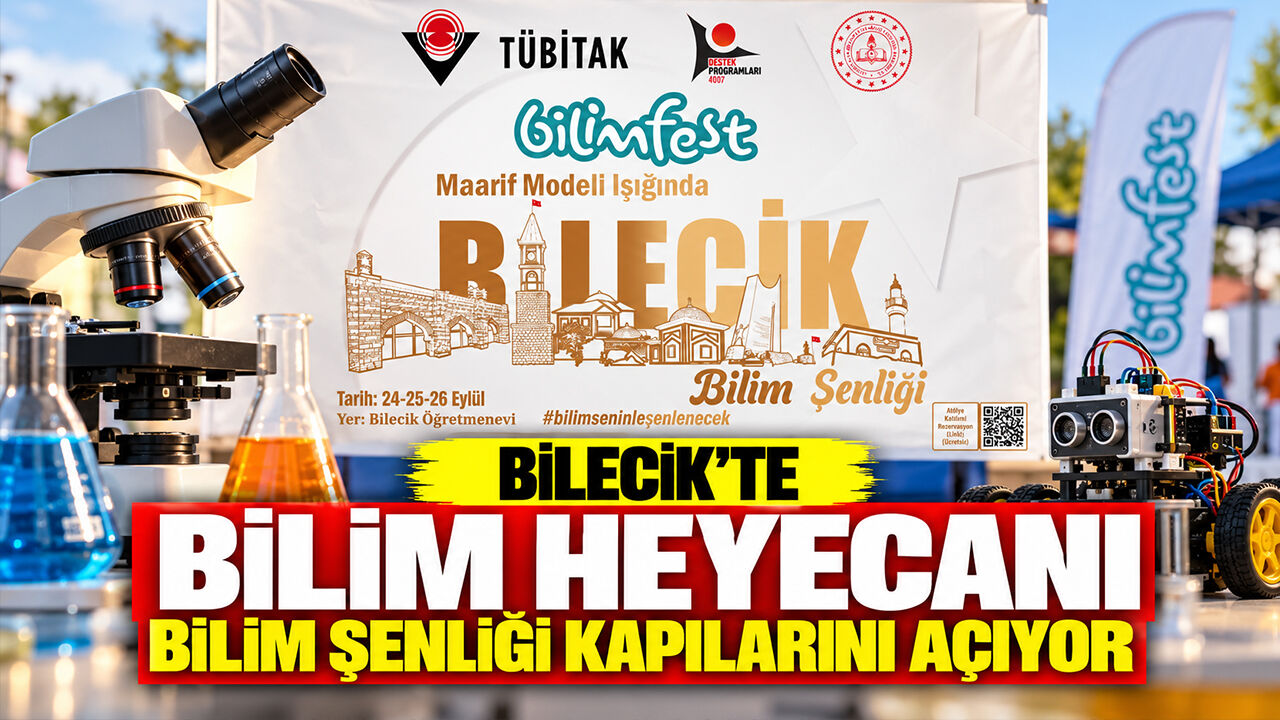 Bilecik’te bilim heyecanı: Bilim Şenliği kapılarını açıyor