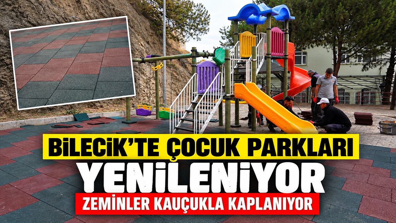 Bilecik’te çocuk parkları yenileniyor: Zeminler kauçukla kaplanıyor