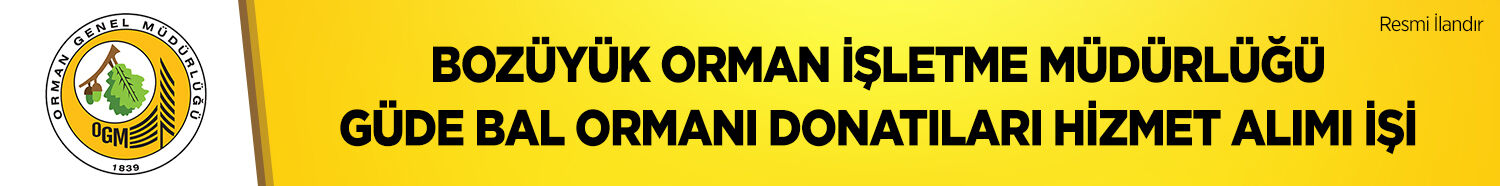 BOZÜYÜK ORMAN İŞLETME MÜDÜRLÜĞÜ GÜDE BAL ORMANI DONATILARI HİZMET ALIMI İŞİ