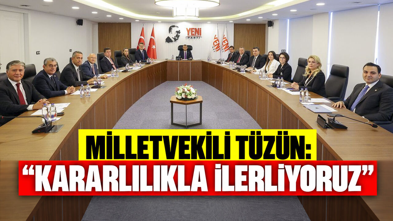 Milletvekili Tüzün: "Kararlılıkla İlerliyoruz"
