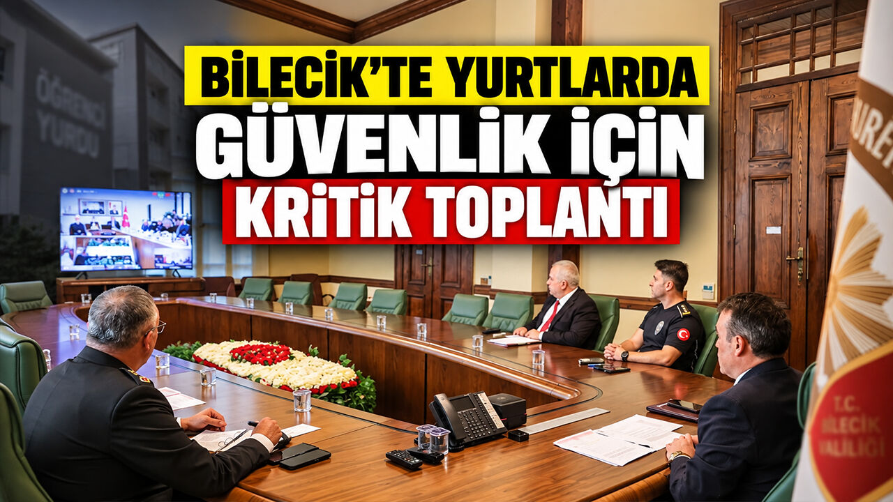 Bilecik'te Yurtlarda Güvenlik İçin Kritik Toplantı