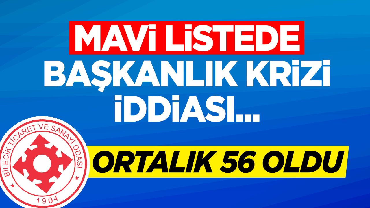 Mavi Listede Başkanlık Krizi İddiası...