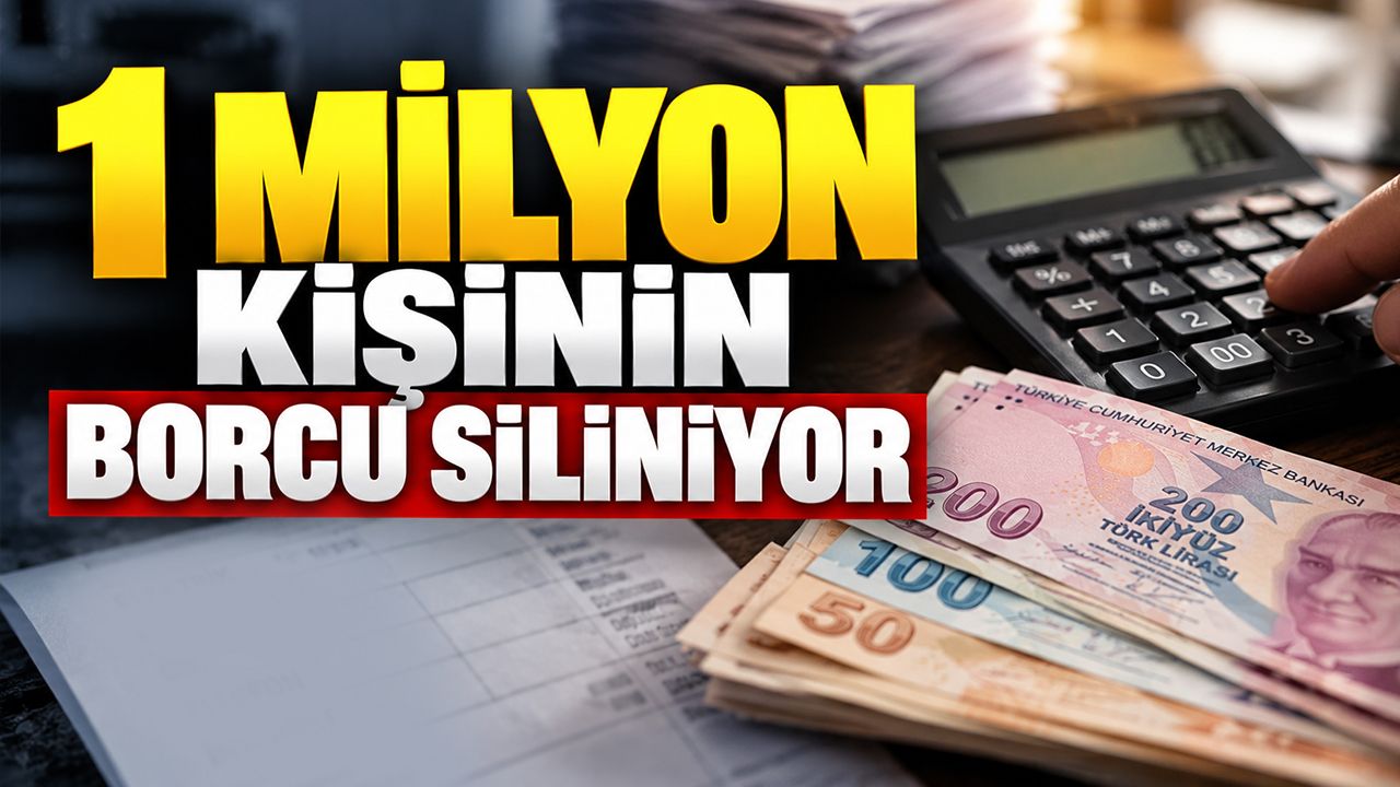 1 milyon kişinin borcu siliniyor