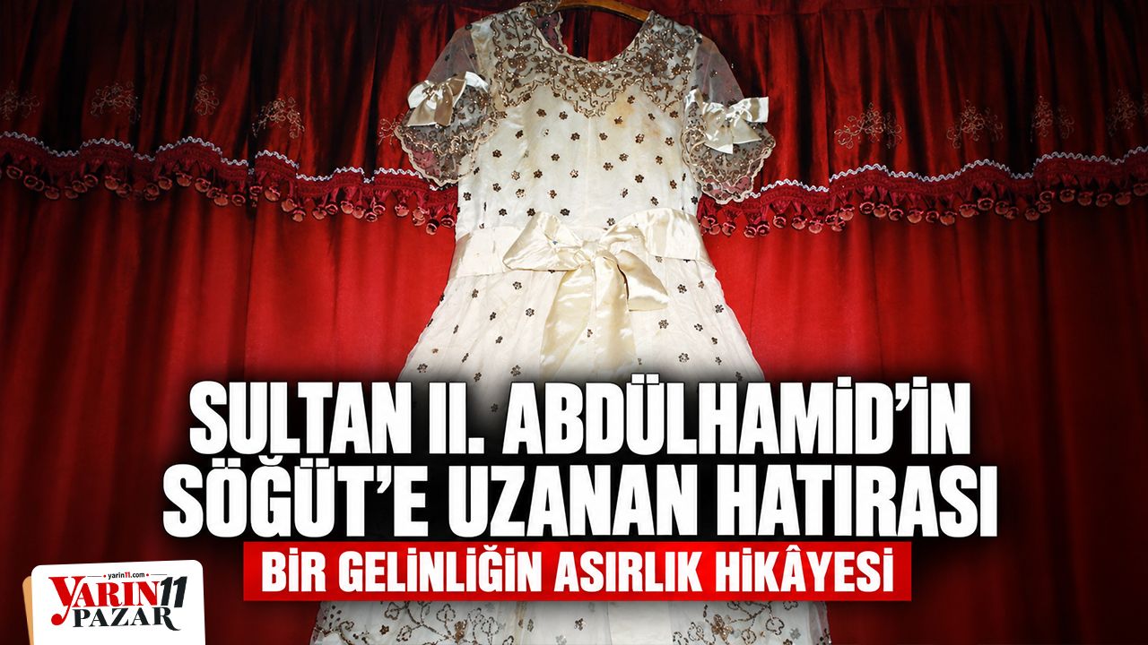 Sultan II. Abdülhamid’in Söğüt’e uzanan hatırası